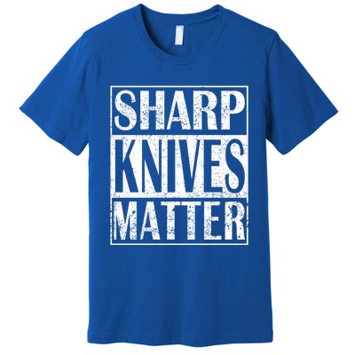 Sharp Knives Matter Outdoor Enthusiast Tee Gift Premium T-Shirt