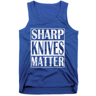 Sharp Knives Matter Outdoor Enthusiast Tee Gift Tank Top