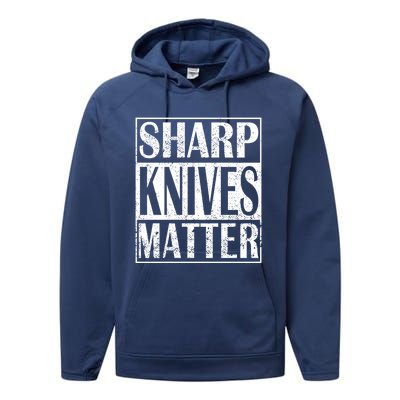 Sharp Knives Matter Outdoor Enthusiast Tee Gift Performance Fleece Hoodie