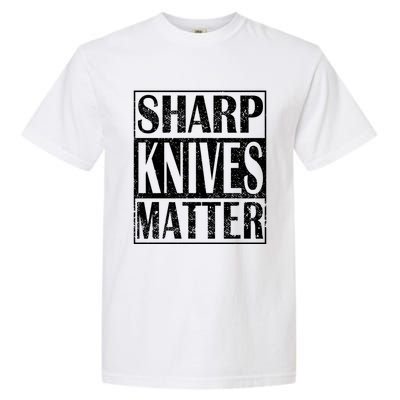 Sharp Knives Matter Outdoor Enthusiast Tee Gift Garment-Dyed Heavyweight T-Shirt