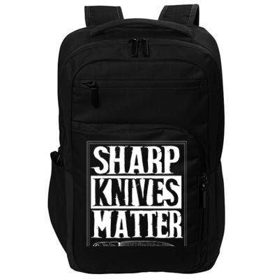 Sharp Knives Matter Outfit Funny Chef Cooking Food Outfit Cool Gift Impact Tech Backpack