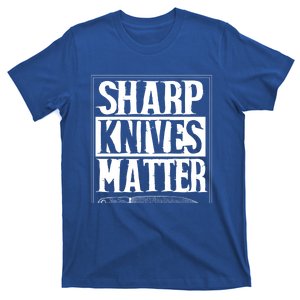 Sharp Knives Matter Outfit Funny Chef Cooking Food Outfit Cool Gift T-Shirt