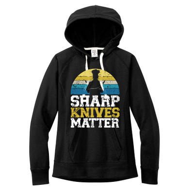 Sharp Knives Matter Pastry Chef Cooking Culinary Great Gift Women's Fleece Hoodie