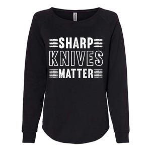 Sharp Knives Matter Cool Gift Womens California Wash Sweatshirt