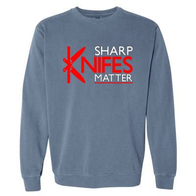 Sharp Knives Matter Gift Garment-Dyed Sweatshirt