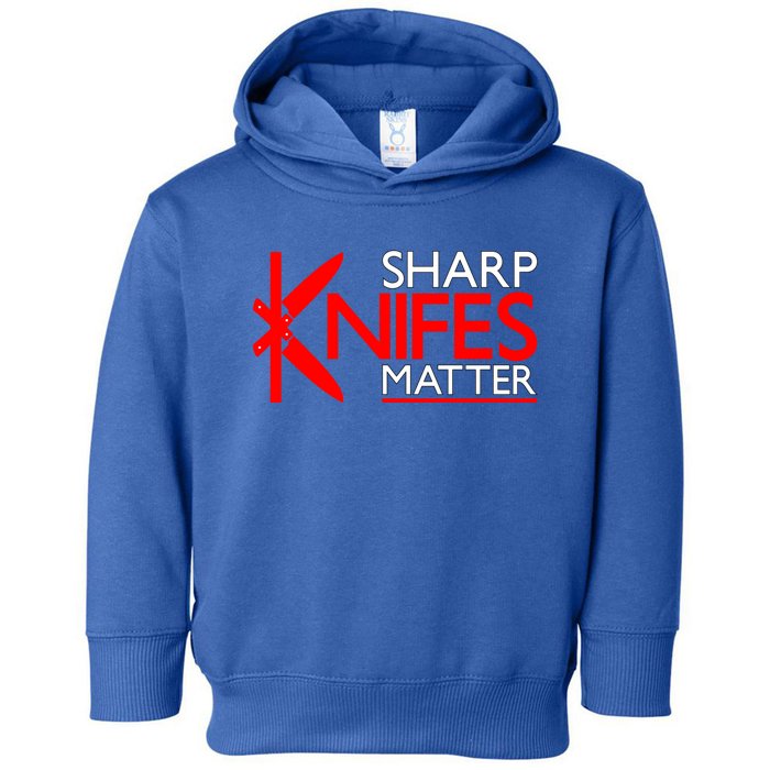 Sharp Knives Matter Gift Toddler Hoodie