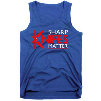 Sharp Knives Matter Gift Tank Top