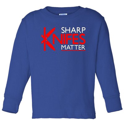 Sharp Knives Matter Gift Toddler Long Sleeve Shirt