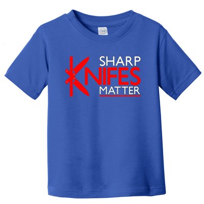 Sharp Knives Matter Gift Toddler T-Shirt