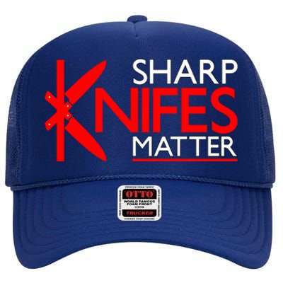 Sharp Knives Matter Gift High Crown Mesh Back Trucker Hat