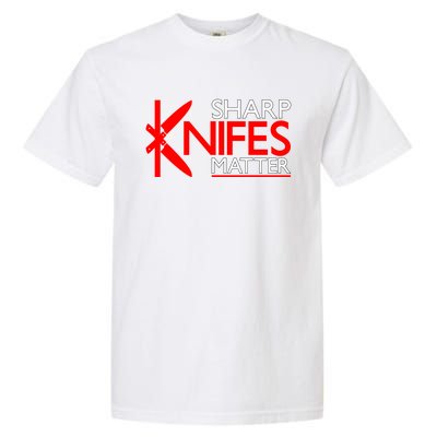 Sharp Knives Matter Gift Garment-Dyed Heavyweight T-Shirt