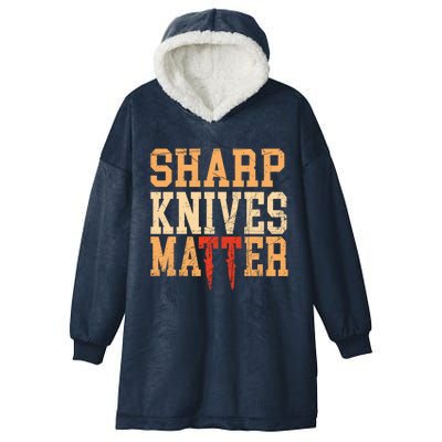 Sharp Knives Matter Gift Hooded Wearable Blanket