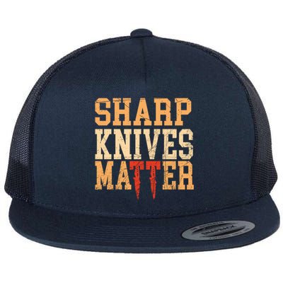 Sharp Knives Matter Gift Flat Bill Trucker Hat