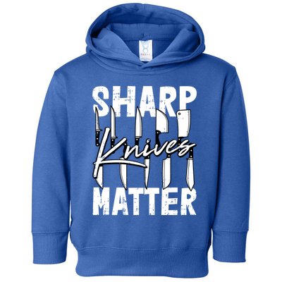 Sharp Knives Matter Motive Cooking Chef Gift Toddler Hoodie