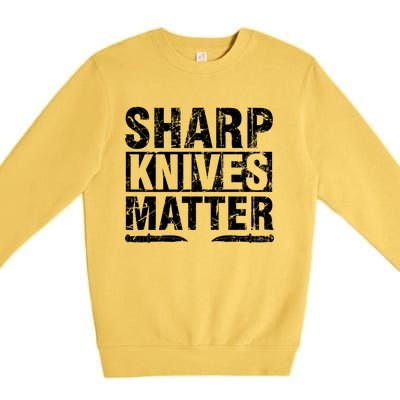 Sharp Knives Matter Knife Collecting Knives Collector Gift Premium Crewneck Sweatshirt