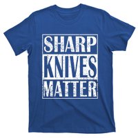 Sharp Knives Matter Outdoor Enthusiast Tee Meaningful Gift T-Shirt