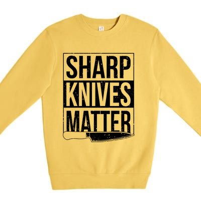 Sharp Knives Matter Cook Funny Culinary Funny Chef Gift Premium Crewneck Sweatshirt