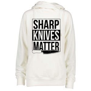 Sharp Knives Matter Cook Funny Culinary Funny Chef Gift Womens Funnel Neck Pullover Hood