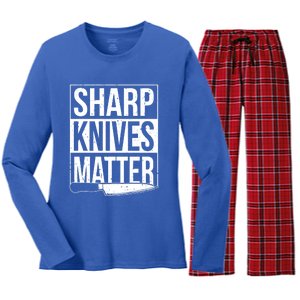 Sharp Knives Matter Cook Funny Culinary Funny Chef Gift Women's Long Sleeve Flannel Pajama Set 