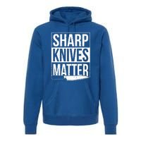 Sharp Knives Matter Cook Funny Culinary Funny Chef Gift Premium Hoodie