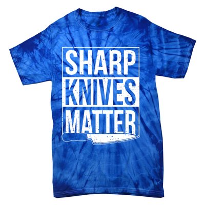 Sharp Knives Matter Cook Funny Culinary Funny Chef Gift Tie-Dye T-Shirt