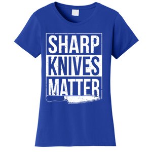 Sharp Knives Matter Cook Funny Culinary Funny Chef Gift Women's T-Shirt