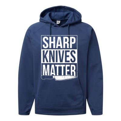 Sharp Knives Matter Cook Funny Culinary Funny Chef Gift Performance Fleece Hoodie