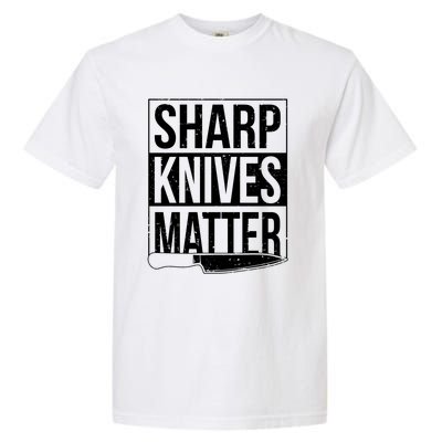 Sharp Knives Matter Cook Funny Culinary Funny Chef Gift Garment-Dyed Heavyweight T-Shirt