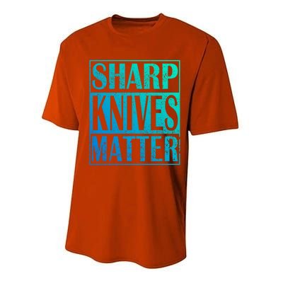 Sharp Knives Matter Outdoor Enthusiast Tee Meaningful Gift Performance Sprint T-Shirt