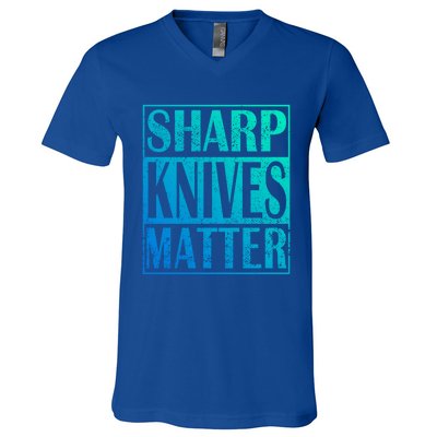 Sharp Knives Matter Outdoor Enthusiast Tee Meaningful Gift V-Neck T-Shirt