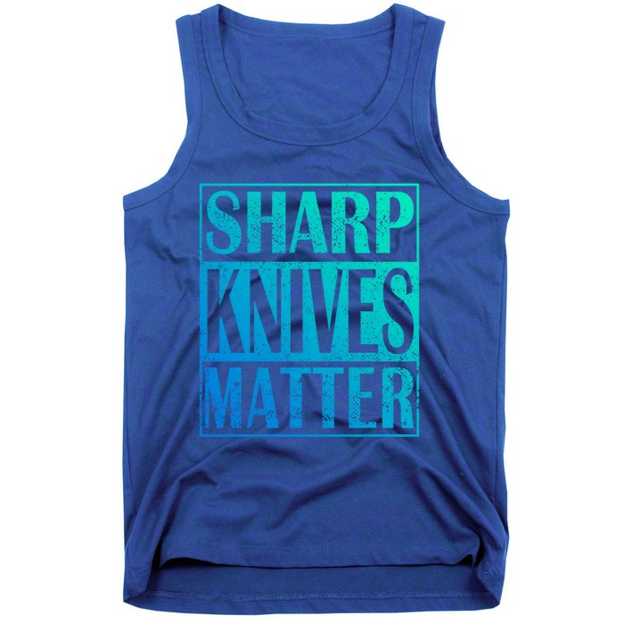 Sharp Knives Matter Outdoor Enthusiast Tee Meaningful Gift Tank Top