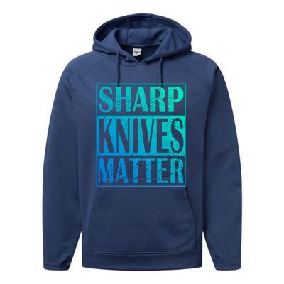 Sharp Knives Matter Outdoor Enthusiast Tee Meaningful Gift Performance Fleece Hoodie