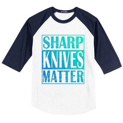 Sharp Knives Matter Outdoor Enthusiast Tee Meaningful Gift Baseball Sleeve Shirt