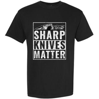 Sharp Knives Matter Funny Cook Gift Garment-Dyed Heavyweight T-Shirt