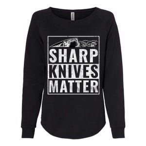 Sharp Knives Matter Funny Cook Gift Womens California Wash Sweatshirt