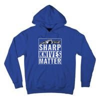 Sharp Knives Matter Funny Cook Gift Tall Hoodie