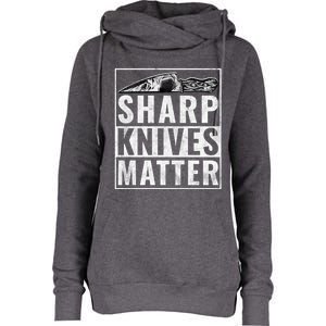 Sharp Knives Matter Funny Cook Gift Womens Funnel Neck Pullover Hood