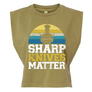 Sharp Knives Matter Pastry Chef Cooking Culinary Meaningful Gift Garment-Dyed Women's Muscle Tee