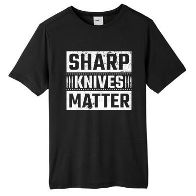 Sharp Knives Matter Knife Collector Gift Tall Fusion ChromaSoft Performance T-Shirt