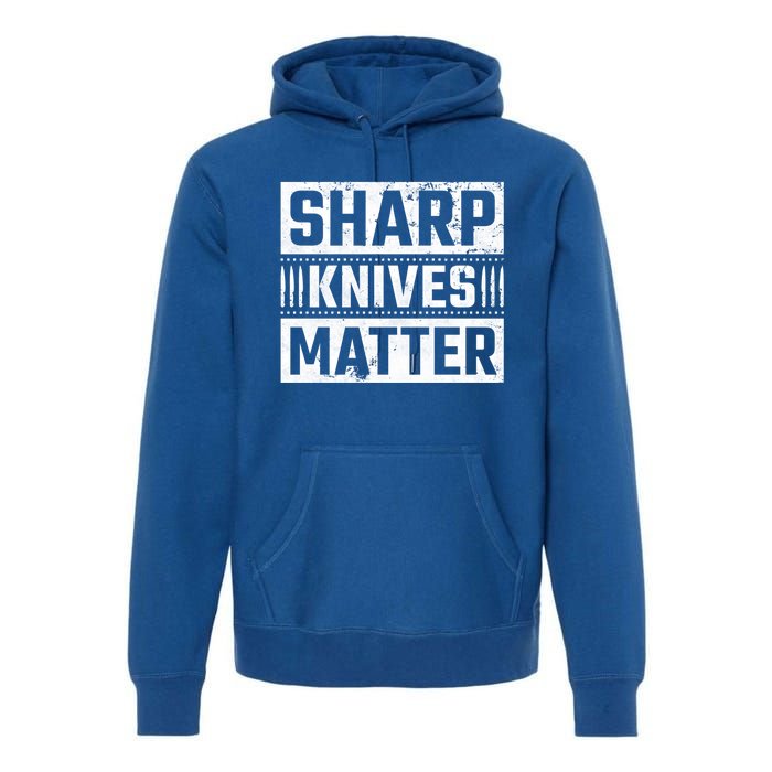 Sharp Knives Matter Knife Collector Gift Premium Hoodie