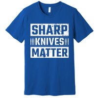 Sharp Knives Matter Knife Collector Gift Premium T-Shirt