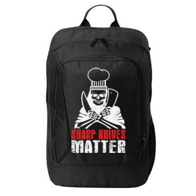 Sharp Knives Matter Gift Funny Cooking Chef Gift City Backpack