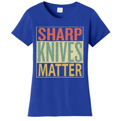 Sharp Knives Matter Gift Chef Knives Gift Funny Outfit Gift Women's T-Shirt