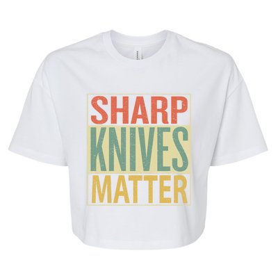 Sharp Knives Matter Gift Chef Knives Gift Funny Outfit Gift Bella+Canvas Jersey Crop Tee