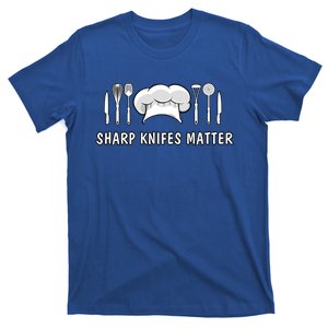 Sharp Knifes Matter Cooking Chef Utensils Cook Great Gift T-Shirt