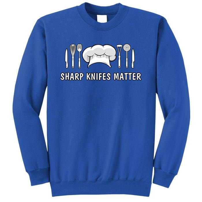 Sharp Knifes Matter Cooking Chef Utensils Cook Great Gift Tall Sweatshirt