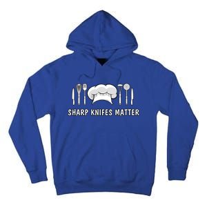 Sharp Knifes Matter Cooking Chef Utensils Cook Great Gift Tall Hoodie