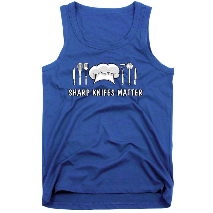 Sharp Knifes Matter Cooking Chef Utensils Cook Great Gift Tank Top