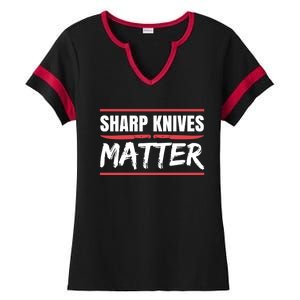 Sharp Knives Matter Gift Ladies Halftime Notch Neck Tee