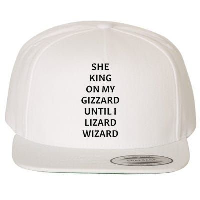 She King On My Gizzard Until I Lizard Wizard Wool Snapback Cap